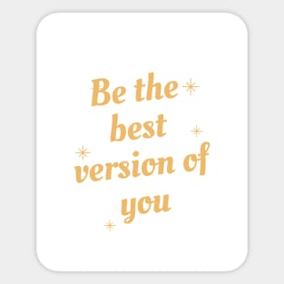 be the best version of you Sticker